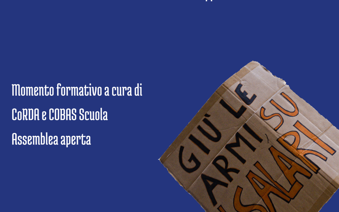 “Ricerca e formazione alla guerra”, un momento di auto-formazione e dibattito  CoRDA e Cobas Scuola