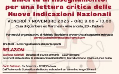 AGGIORNAMENTO CESP -> LIBERTA’ di INSEGNAMENTO: per una lettura critica delle Nuove Indicazioni Nazionali (NIN)  venerdì 7 nov ore 9 - 13 c/o sala C della Casa di Quartiere, viale Arcella 23 - Padova